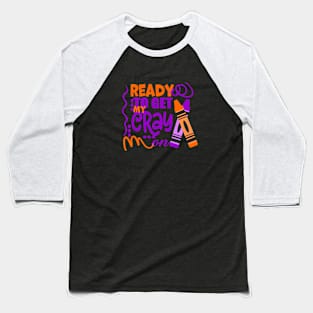 Get Your Cray On Back To School Baseball T-Shirt